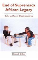 End of Supremacy African Legacy: Color and Power Cheating to Africa(English)