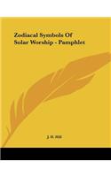 Zodiacal Symbols Of Solar Worship - Pamphlet