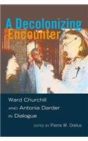 A Decolonizing Encounter: Ward Churchill and Antonia Darder in Dialogue(430 Counterpoints)