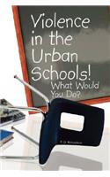 Violence in the Urban Schools!
