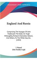 England And Russia: Comprising The Voyages Of John Tradescant The Elder, Sir Hugh Willoughby, Richard Chancellor, Nelson, And Others, To The White Sea, Etc. (1854)