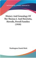 History And Genealogy Of The Thomas J. And Henrietta, Howells, Powell Families (1918)