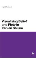 Visualizing Belief and Piety in Iranian Shiism