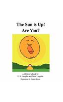 Sun is Up! Are You?