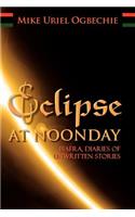 Eclipse at Noonday: Biafra, Diaries of Unwritten Stories(English)