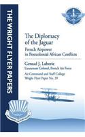 The Diplomacy of the Jaguar: French Airpower in Postcolonial African Conflicts: Wright Flyer Paper No. 39(English)