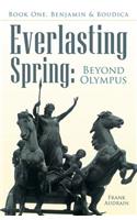 Everlasting Spring: Beyond Olympus: Book One, Benjamin & Boudica