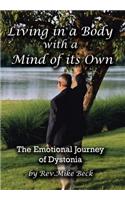 Living in a Body with a Mind of Its Own