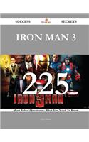Iron Man 3 225 Success Secrets - 225 Most Asked Questions on Iron Man 3 - What You Need to Know