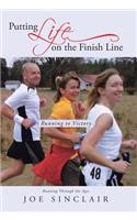 Putting Life on the Finish Line: Running to Victory