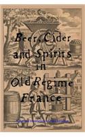 Beer, Cider and Spirits in Old Regime France