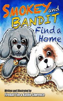 Smokey and Bandit Find a Home: Follow along on the adventure of two puppies as they search for a home and find each other. (Smokey and Bandit Adventure Series)