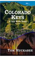 Colorado Keys: A Cary Wolfe Novel Book One(Cary Wolfe Novel)