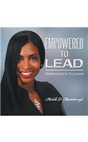 Empowered to Lead: Determined to Succeed(English)