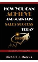 How You Can Achieve and Maintain Sales Success Today: In Sales Everything Counts(English)