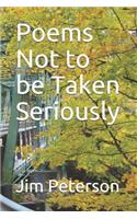 Poems Not to Be Taken Seriously