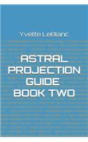 Astral Projection Guide, Book Two