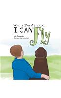 When I'm Asleep, I can fly