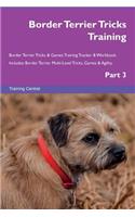 Border Terrier Tricks Training Border Terrier Tricks & Games Training Tracker & Workbook. Includes: Border Terrier Multi-Level Tricks, Games & Agility. Part 3