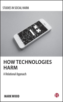 How Technologies Harm: A Relational Approach(Studies in Social Harm)
