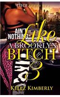 Ain't Nothing Like A Brooklyn Bitch 3: (3 Ain't Nothing Like a Brooklyn Bitch)