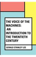 Voice of the Machines: An Introduction to the Twentieth Century