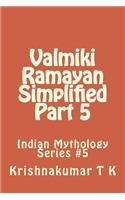 Valmiki Ramayan Simplified Part 5