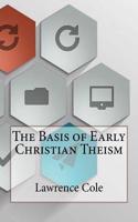 The Basis of Early Christian Theism