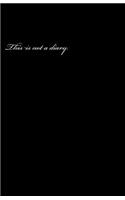This is not a diary.