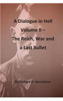 A Dialogue in Hell Volume II -- The Reich, War and a Last Bullet