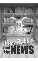 Huey Rabbit and the News