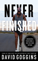 Never Finished: Unshackle Your Mind and Win the War Within: Unshackle Your Mind and Win the War Within