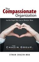 Compassionate Organization: And the People Who Love to Work for Them.