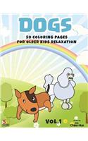 Dogs 50 Coloring Pages For Older Kids Relaxation Vol.1