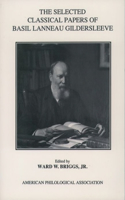 Selected Classical Papers of Basil Lanneau Gildersleeve