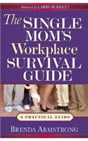 The Single Mom's Workplace Survival Guide