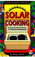 Solar Cooking: A Primer/Cookbook