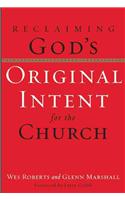 Reclaiming God's Original Intent for the Church