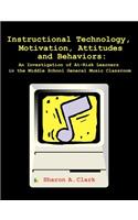 Instructional Technology, Motivation, Attitudes and Behaviors