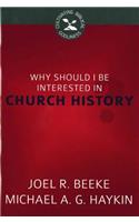 Why Should I Be Interested in Church History?