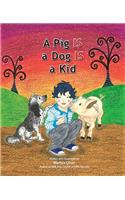 Pig Is a Dog Is a Kid