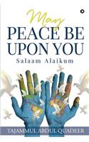 May Peace Be Upon You