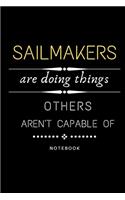 Sailmaker Are Doing Things Others Are Not Capable Of Notebook: Jobs Journal/ Perfect Office Job Utility - Gift Notebook- Gift Present Idea- 6x9 inches - 110 blank numbered pages -