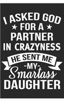 I ASKED god for a partner in crazyness he sent me my daughter: A beautiful line journal and Perfect gift journal for mom and daughter (6x9 sizes 120 pages)