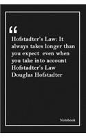 Hofstadter's Law: It always takes longer than you expect even when you take into account: Inspirational Journal to Write In - Blank Lined Notebook With Inspirational 