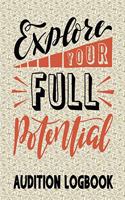 Explore Your Full Potential Audition Logbook