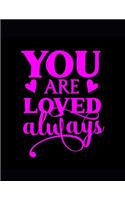 You Are Loved Always
