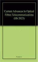 Current Advances In Optical Fibres Telecommunications (Hb 2023)