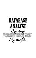 Database Analyst By Day World's Best Mom By Night