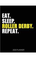 Eat Sleep Roller Derby Repeat 2020 Planner: Roller Derby Weekly Planner Includes Daily Planner & Monthly Overview - Personal Organizer With 2020 Calendar - 8.5x11 Inch White Paper